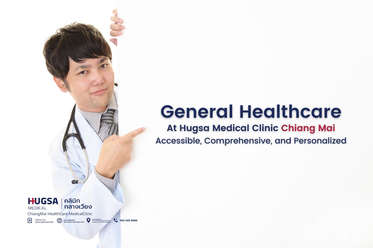 General Healthcare at Hugsa Medical Clinic Chiang Mai Accessible, Comprehensive, and Personalized