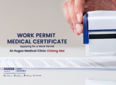 WORK PERMIT MEDICAL CERTIFICATE Applying for a Work Permit at Hugsa Medical Clinic Chiang Mai